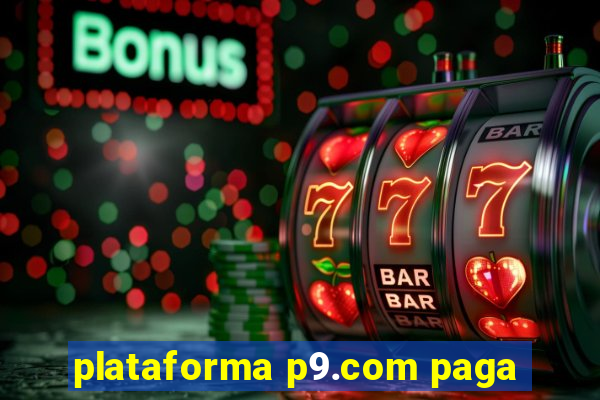 plataforma p9.com paga